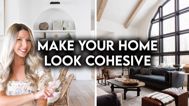 10 Ways To Make Your Home Look Cohesive : Design Hacks