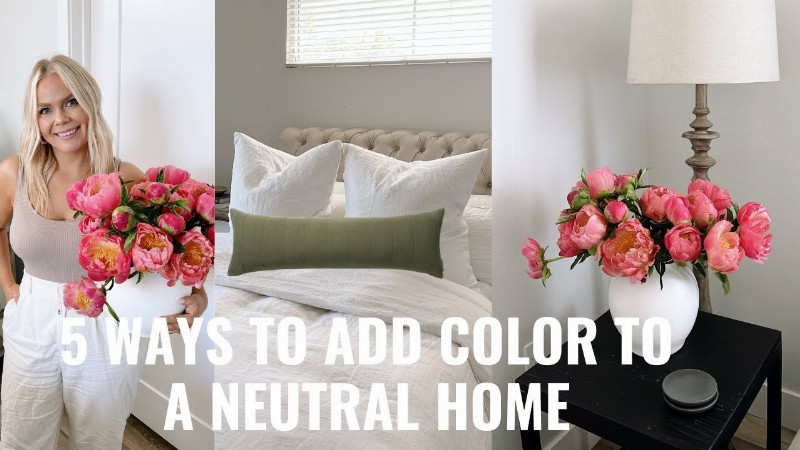 How To Add Color To A Neutral Home : 5 Ways To Add Color To Your Neutral Home : Neutral Home Decor